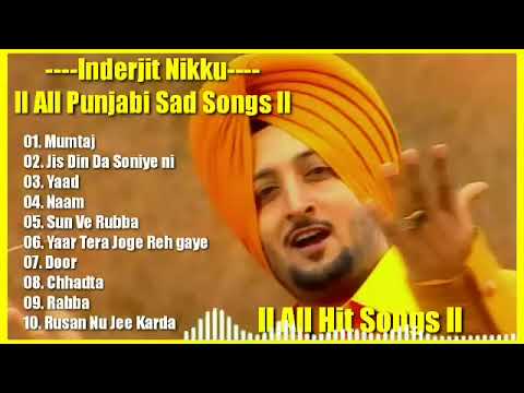 Top songs of Inderjeet Nikku || Best Singer || Love from India