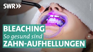 Bleaching – wie gesund ist das Aufhellen der Zähne? | Doc Fischer SWR
