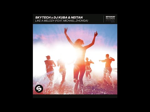 Skytech x DJ Kuba & Neitan feat. Michael Zhonga - Like A Melody (Extended Mix)