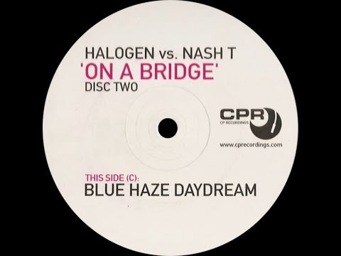 Halogen vs. Nash T ‎– On A Bridge (Blue Haze Daydream)