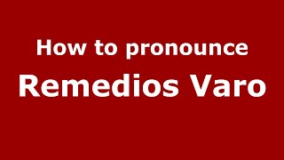 How to pronounce Remedios Varo