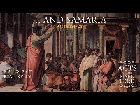 Ryan Kelly, "... and Samaria" -  Acts 8:1-25