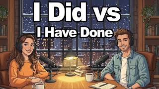 I Did vs I Have Done | Present Perfect vs Past Simple | Slow English Conversation Podcast