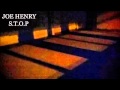 Joe Henry : S.T.O.P