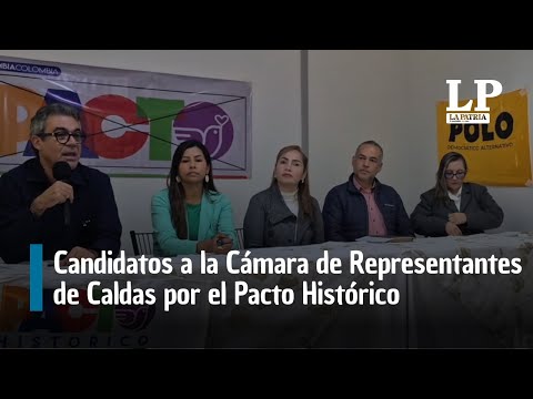 Candidatos a la Cámara de Representantes de Caldas por el Pacto Histórico