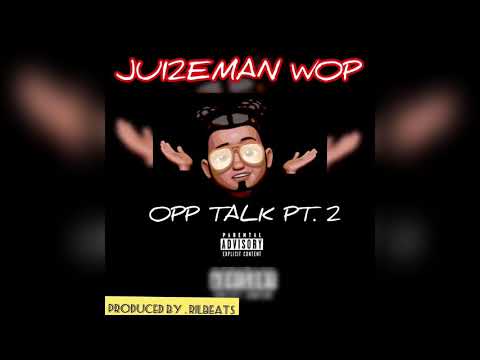 JUI2EMAN Wop - OPP TAL PT.2 (prod . By rilbeats)