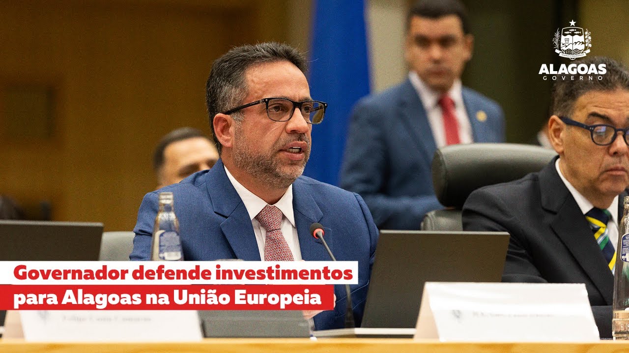 Governador defende investimentos para Alagoas na União Europeia