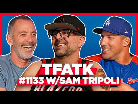 Sam Tripoli | TFATK Ep. 1133