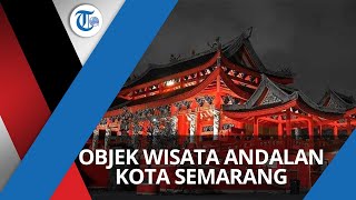 Kelenteng Sam Poo Kong, Objek Wisata Andalan Kota Semarang
