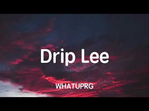 WHATUPRG, 1K Phew - Drip Lee (Lyrics)