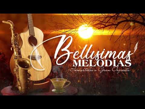 Bellísimas Melodías Inmortales a Gran Orquesta - Musica Instrumental de Oro