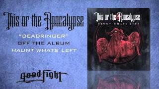 This Or The Apocalypse &quot;Deadringer&quot;