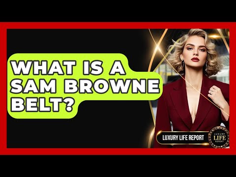 What Is A Sam Browne Belt? - Luxury Life Report