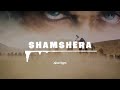Shamshera Intro song | Shamshera bgm | YRF | Shamshera song | New song |