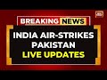 India Air Strikes Pakistan LIVE India Launches Multiple Ballistic Missile Towards Pakistan