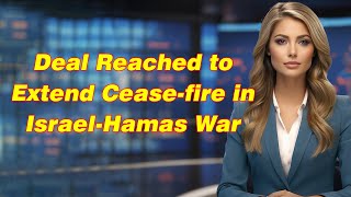 Deal Reached to Extend Cease fire in Israel Hamas War #news #listeningenglishpractice