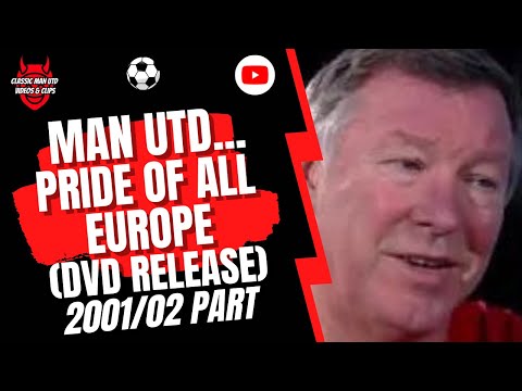 Man Utd... Pride of all Europe (DVD Release) 2001/02 Part