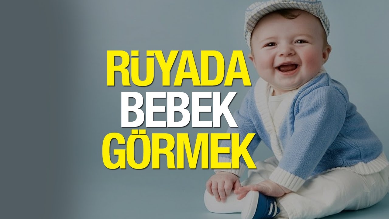 Rüyada Bebek Görmek Neye İşaret Eder Rüyada Kız, Erkek Bebek Görmek Nasıl Yorumlanır