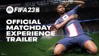 FIFA 23 | Official Matchday Experience Deep Dive Trailer