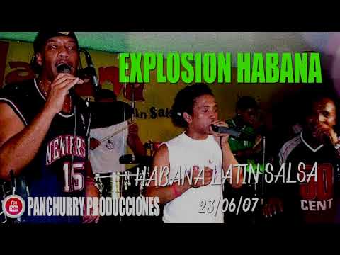EXPLOSION HABANA CONCIERTO COMPLETO VOL 3 // HABANA LATIN SALSA 23/06/2007