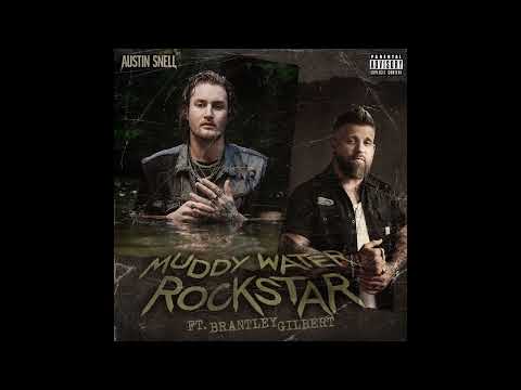 Austin Snell - Muddy Water Rockstar (feat. Brantley Gilbert)