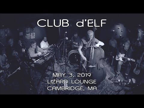 Club d'Elf: 2019-05-03 - Lizard Lounge; Cambridge, MA (Complete Show) [4K]