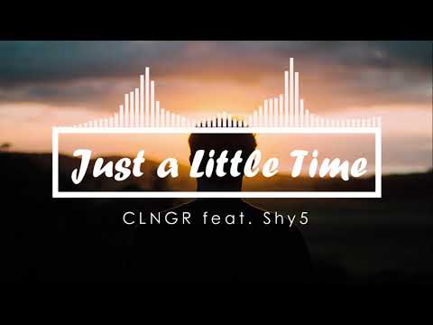 CLNGR feat. Shy5 - Just a Little Time (No Copyright)