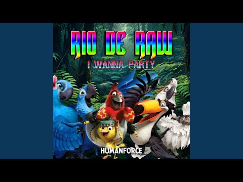 Rio de Raw (I Wanna Party)