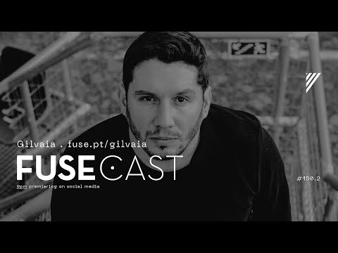 Fusecast #150.2 - Gilvaia