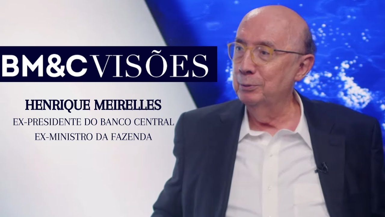 BM&C Visões convida Henrique Meirelles, Ex-presidente do Banco Central e Ex-ministro da Fazenda