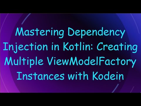 Mastering Dependency Injection in Kotlin: Creating Multiple ViewModelFactory Instances with Kodein