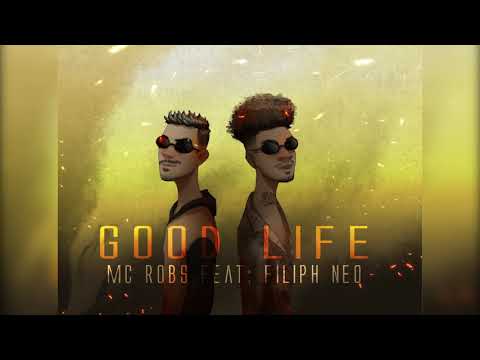 5 - Mc Robs feat. Filiph Neo - GOOD LIFE (Prod. PlowwN)
