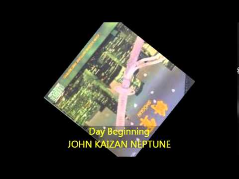 John Kaizan Neptune - Day Beginning