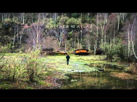 Matthew And The Atlas - Elijah (Official Audio)