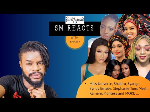 SM REACTS (Miss Universe, Shakiro, Eyango, Syndy Emade, Stephanie Tum, Meshi, Kameni, Montess)