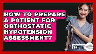 How To Prepare A Patient For Orthostatic Hypotension Assessment? - Nursing Knowledge Exchange