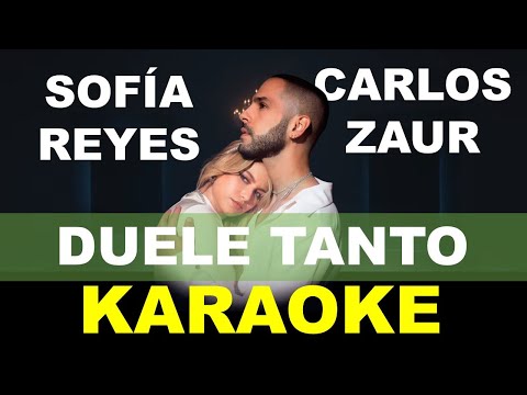 Carlos Zaur, Sofía Reyes - Duele Tanto - Karaoke