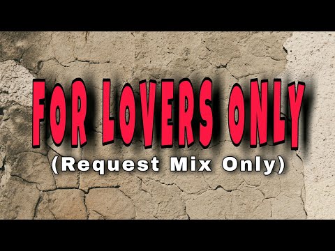 FOR LOVERS ONLY (REQUEST MIX ONLY)