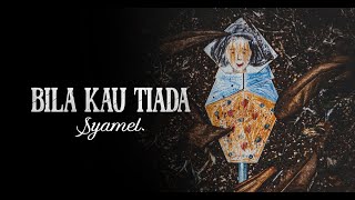 Download lagu Syamel  - Bila Kau Tiada [ ] mp3