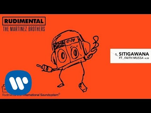 Rudimental & The Martinez Brothers – Sitigawana (feat. Faith Mussa) [Official Audio]