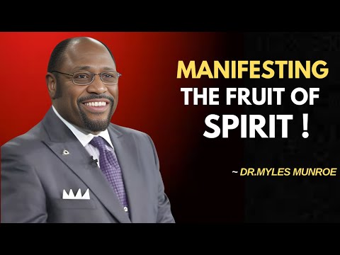 The Fruit of the Spirit: A True Mark of God’s Presence ||Dr.Myles Munroe #christianmotivation
