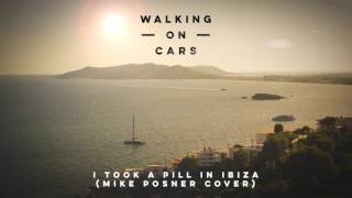 Walking On Cars - I Took A Pill In Ibiza (Mike Posner Cover)