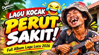 Download lagu LAGU KOCAK BIKIN PERUT SAKIT! 🤣😂 | Full Album Lagu Lucu 2026 mp3