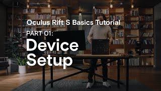 Oculus Rift S Basics Tutorial Part 01: Device Setup