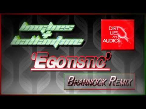 Hughes & Ballantine - Egotistic (Brannock Remix) [Dirt Lies & Audio]