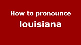 How to pronounce Louisiana