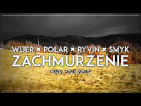 WUER X POLAR X RYVIN X SMYK - ZACHMURZENIE | PROD. WZK BEATZ