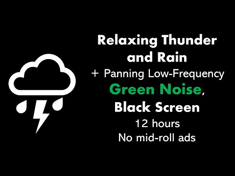 Relaxing Thunder and Rain + Panning Low-Frequency Green Noise, Black Screen • 12hrs • No midroll ads