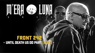 Front 242 - &quot;Until Death Do Us Part&quot; | Live at M&#39;era Luna 2018