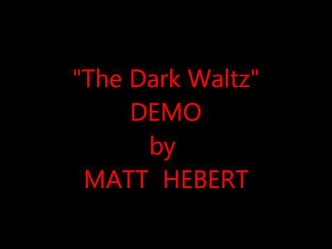 Matt Hebert - The Dark Waltz